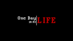 One Day In My Life