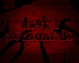 wh4t 1 w0uldnt d0